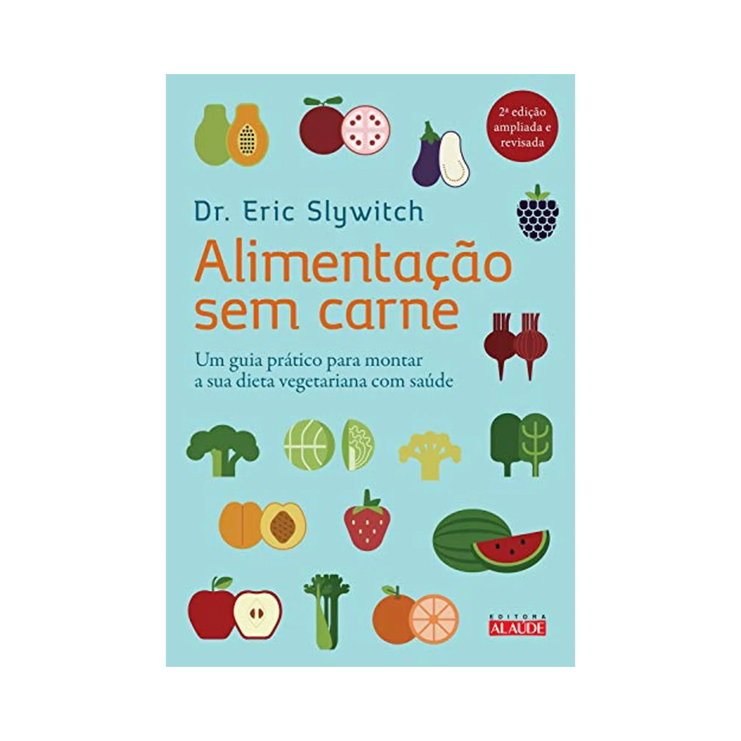 Livro Alimentação Sem Carne - Dr. Eric Slywitch